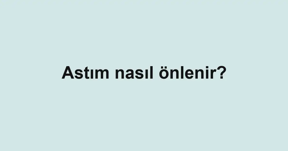 Astım nasıl önlenir?